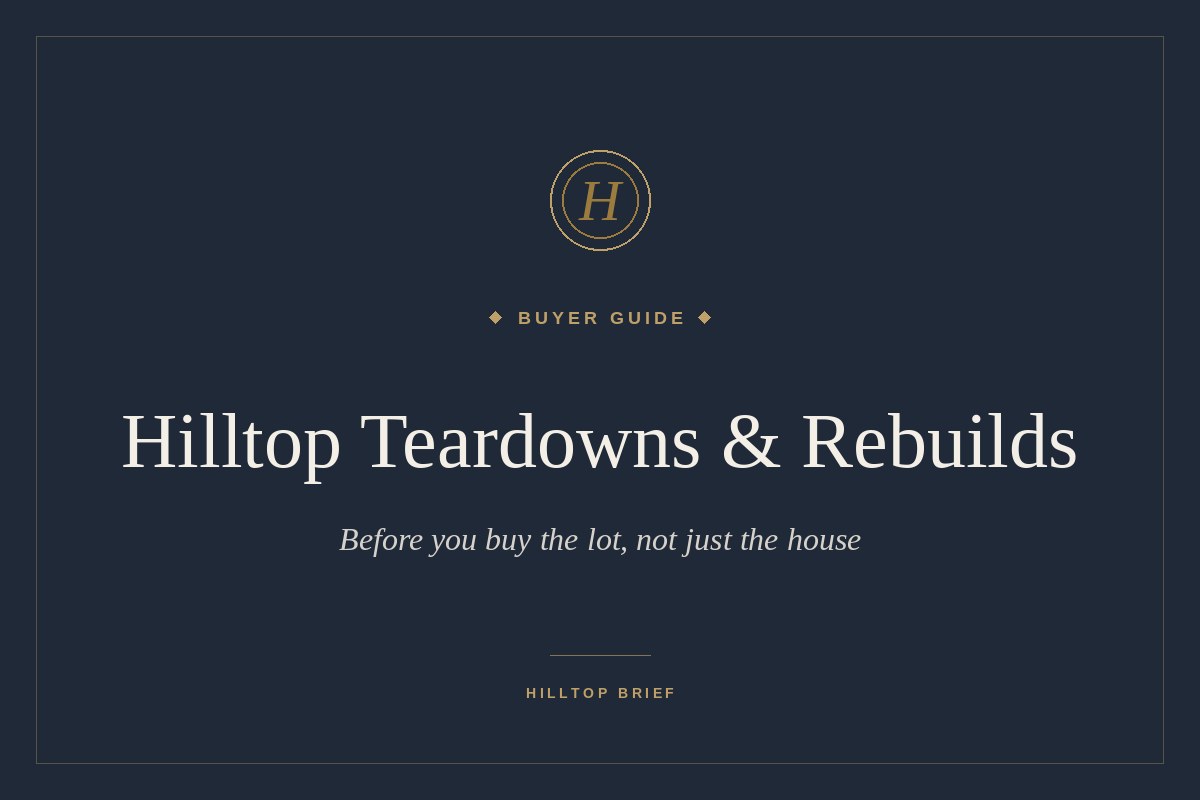 Buying a Hilltop Teardown or Rebuild: What to Know Before You Demolish